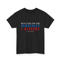 With Fear Of Democracy I Dissent t-shirt