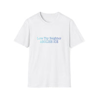 Abolish ICE 'Love Thy Neighbor' T-Shirt
