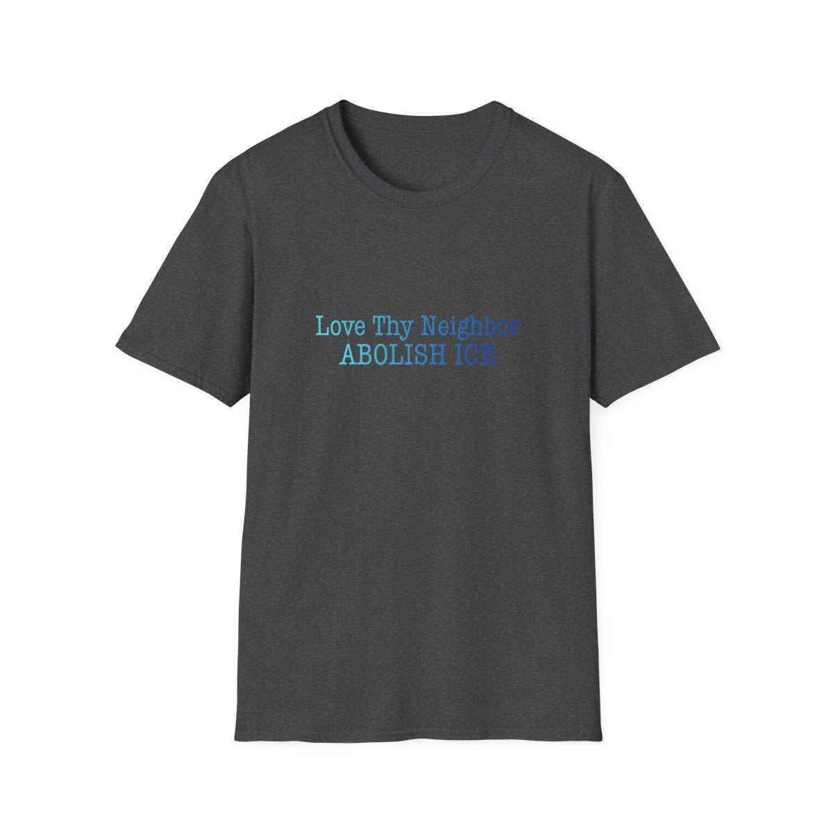 Abolish ICE 'Love Thy Neighbor' T-Shirt