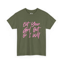 Eat your Girl Out Or I Will T-shirt