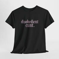 Disobedient Cunt T-shirts