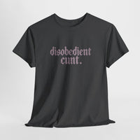 Disobedient Cunt T-shirts