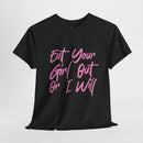 Eat your Girl Out Or I Will T-shirt