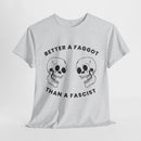 Better A Faggot Than A Facist T-shirt