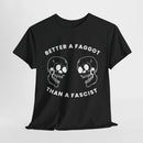 Better A Faggot Than A Facist T-shirt