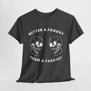 Better A Faggot Than A Facist T-shirt