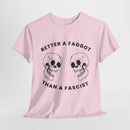 Better A Faggot Than A Facist T-shirt