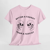 Better A Faggot Than A Facist T-shirt