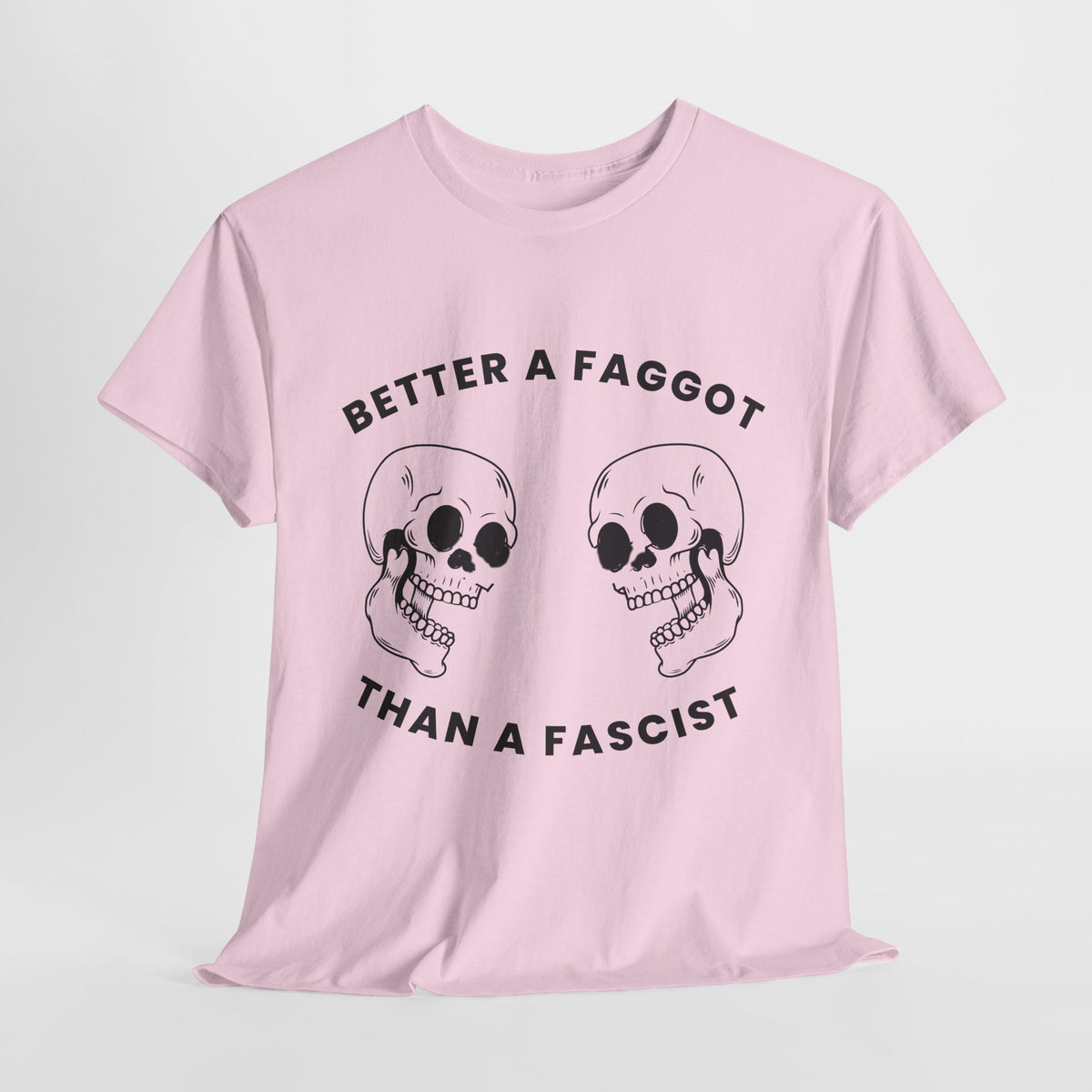 Better A Faggot Than A Facist T-shirt