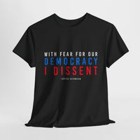 With Fear Of Democracy I Dissent t-shirt