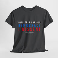 With Fear Of Democracy I Dissent t-shirt