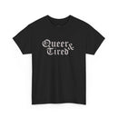 Queer & Tired T-shirt