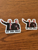 We Did That- Trump/Musk Stickers