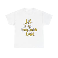 J.K. is an Insufferable Twat T-shirt