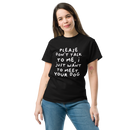 Please Dont Talk To Me, I Want To Meet Your Dog T-shirt
