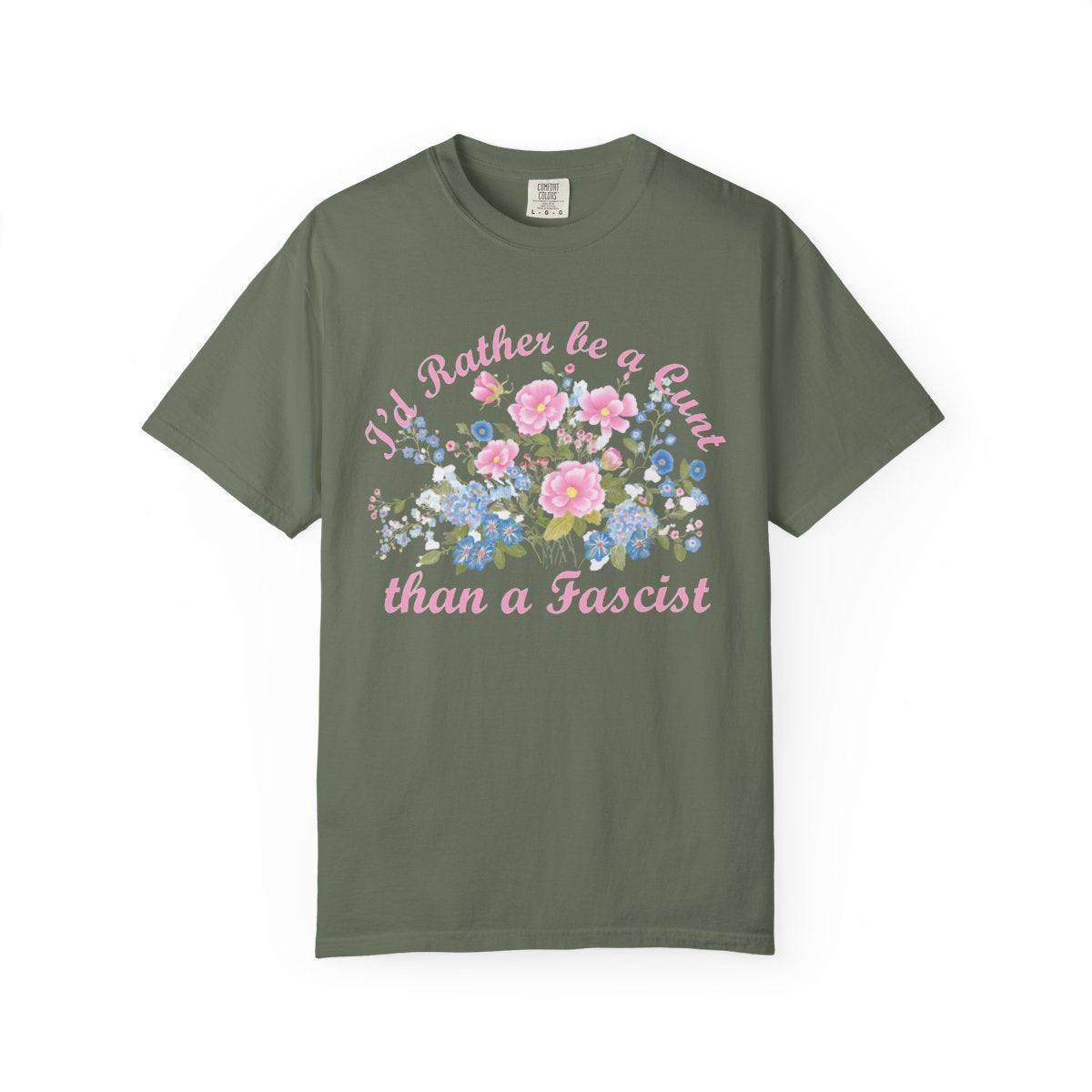 I'd Rather Be A CVNT Than A Fascist Comfort Colors T-shirt