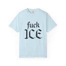 Fuck ICE Comfort Colors T-shirt