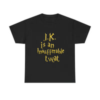 J.K. is an Insufferable Twat T-shirt